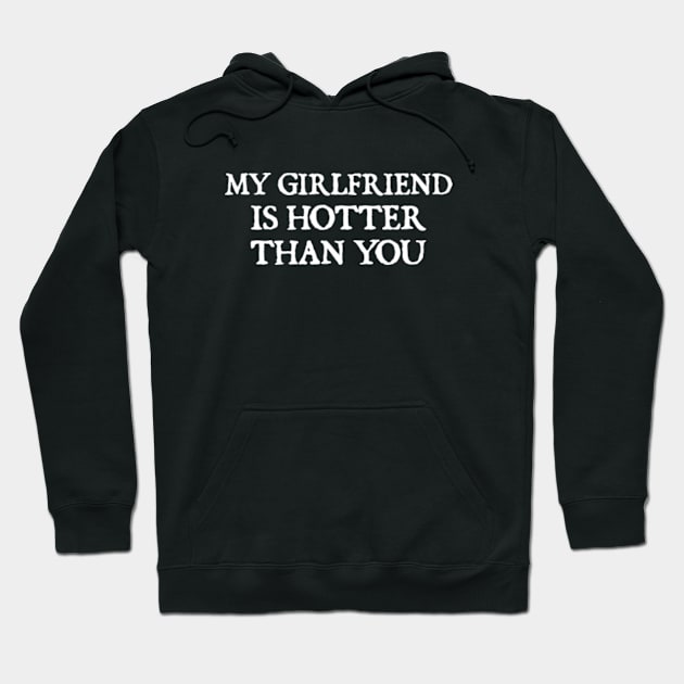 my girlfriend is hotter than you Hoodie by  hal mafhoum?